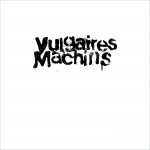 - Vulgaires Machins - Vulgaires Machins