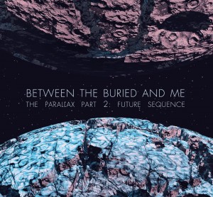 Between the Buried and Me - The Parallax II: Future Sequence Between the Buried and Me - The Parallax II: Future Sequence