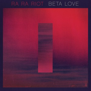 Ra Ra Riot - Beta Love Ra Ra Riot - Beta Love