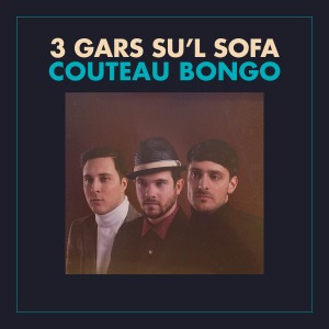 3 gars su'l sofa - Couteau Bongo 3 gars su'l sofa - Couteau Bongo