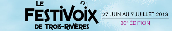 Festivoix de Trois-Rivières 2013