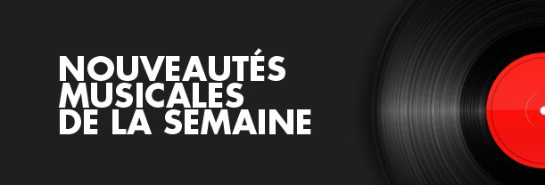 Nouveautés de la semaine