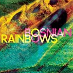 Bosnian Rainbows - Bosnian Rainbows Bosnian Rainbows - Bosnian Rainbows