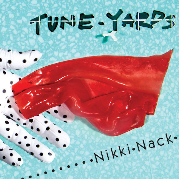 tUnE-yArDs - Nikki Nack tUnE-yArDs - Nikki Nack