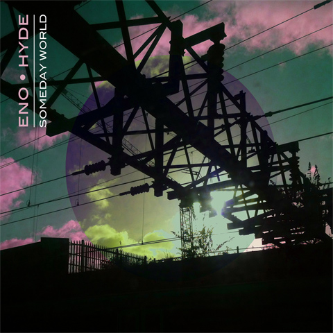 Eno+Hyde - Someday World Eno+Hyde - Someday World