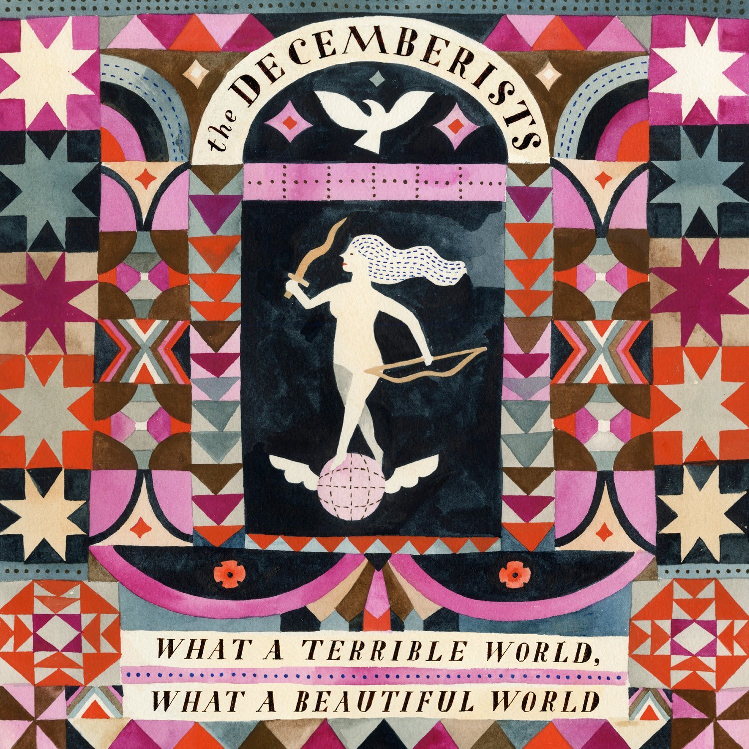 The Decemberists - What A Terrible World, What A Beautiful World The Decemberists - What A Terrible World, What A Beautiful World