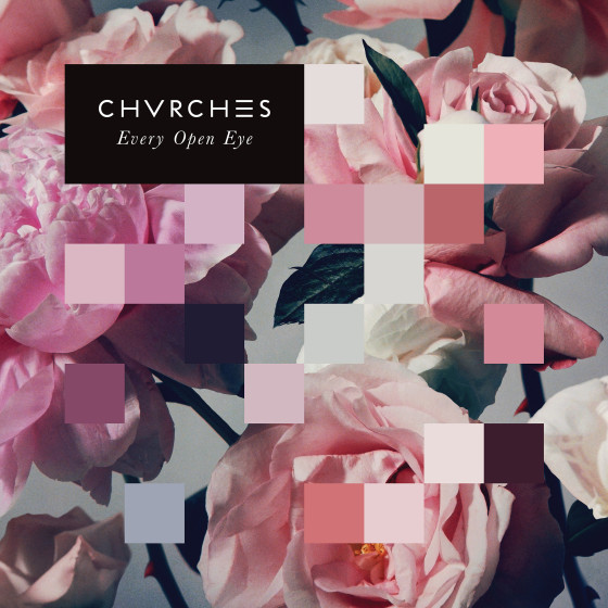 CHVRCHES - Every Open Eye CHVRCHES - Every Open Eye