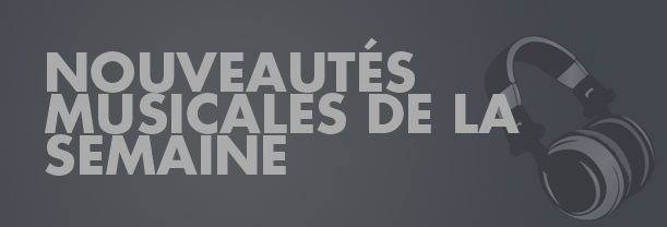 Nouveautés de la semaine